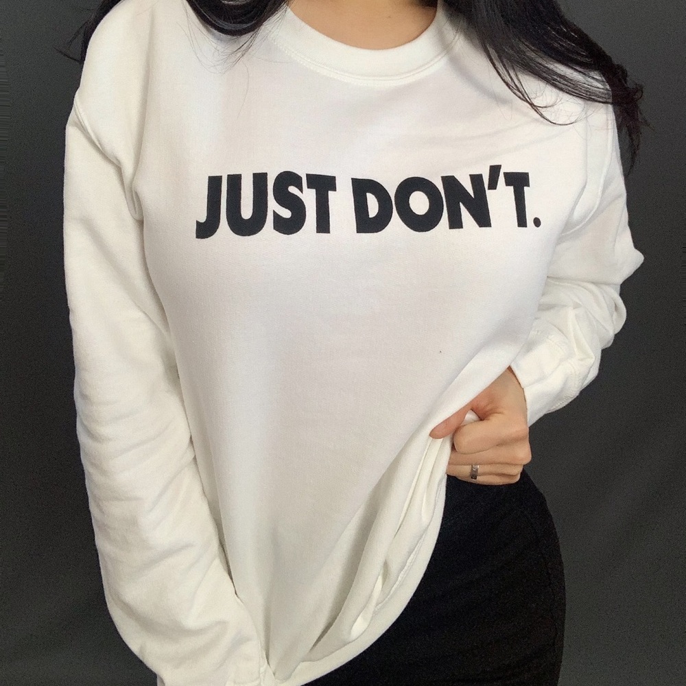 “JUST DON’T” SWEATSHIRT BRAND NEW